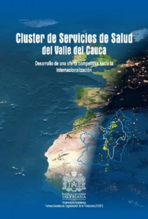 Clúster de servicios de salud del Valle del Cauca: desarrollo de una oferta competitiva hacia la internacionalización Portada de Cluster