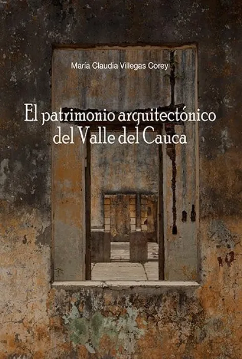 El patrimonio arquitectónico del Valle del Cauca Portada patrimonio arquitectonico