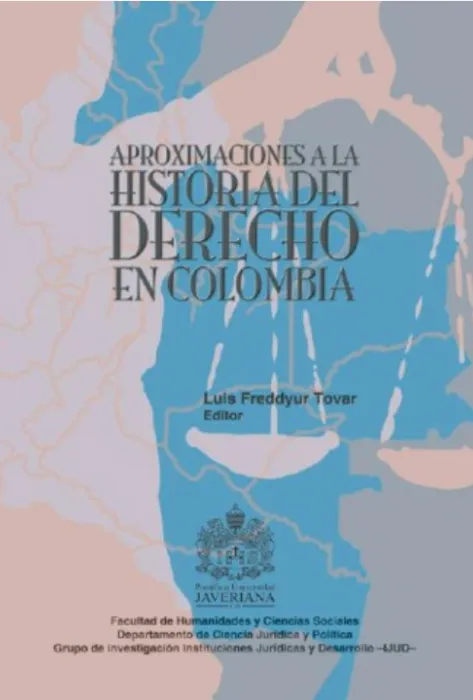Aproximaciones a la Historia del Derecho en Colombia Portada aproximaciones al derecho