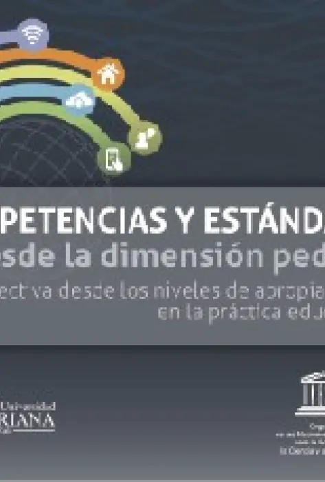 Competencias y estándares TIC desde la dimensión pedagógica: Una perspectiva desde los niveles de apropiación de las TIC en la práctica educativa docente Competencias y estándares TIC desde la dimensión pedagógica: Una perspectiva desde los niveles de apropiación de las TIC en la práctica educativa docente